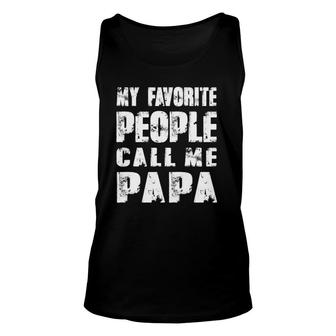 Grandpa Gifts Dad Gifts My Favorite People Call Me Papa Unisex Tank Top - Seseable