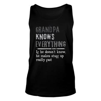 Grandpa Knows Everything If He Doesnt Know He Makes Stuff Up Really Fast Attractive Gift 2022 Unisex Tank Top - Thegiftio