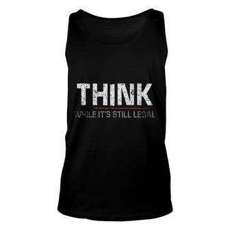 Graphic Letter Think While Its Still Legal Unisex Tank Top - Thegiftio
