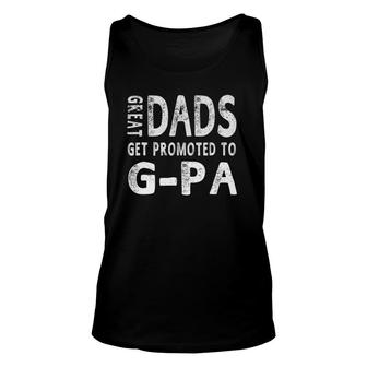 Great Dads Get Promoted To G-Pa Grandpa Men Gifts Unisex Tank Top - Seseable