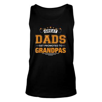 Great Dads Get Promoted To Grandpas Fatherly Unisex Tank Top - Seseable