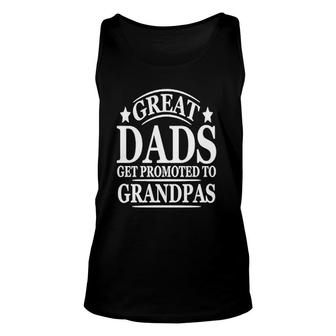 Great Dads Get Promoted To Grandpas Fathers Day Gifts Pops Mens Funny Unisex Tank Top - Seseable