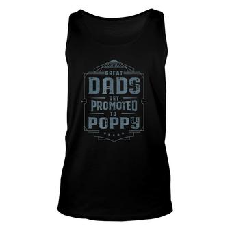 Great Dads Get Promoted To Poppy Fathers Day Gift Unisex Tank Top - Seseable