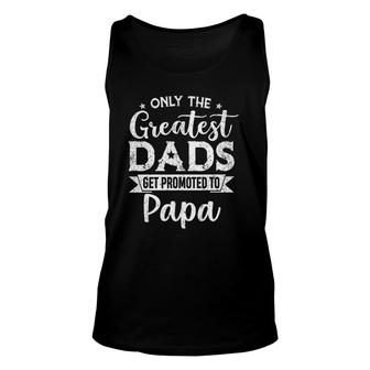 Greatest Dads Get Promoted To Papa Fathers Day Unisex Tank Top | Seseable UK