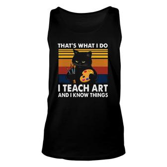 Grumpy Black Cat Thats What I Do I Teach Art And Know Things Tank Top | Mazezy