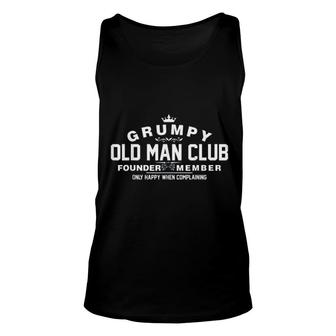 Grumpy Old Man Club Founder Member Only Happy When Complaining Funny Unisex Tank Top - Seseable
