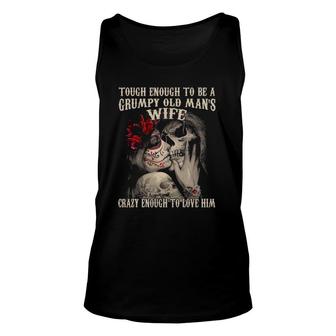 Grumpy Old Mans Wife Crazy Enough To Love Him Unisex Tank Top - Seseable