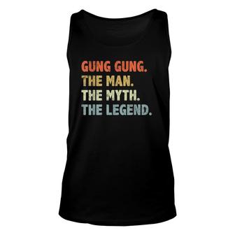 Gung Gung The Man Myth Legend Fathers Day Gift For Papa Dad Unisex Tank Top - Seseable