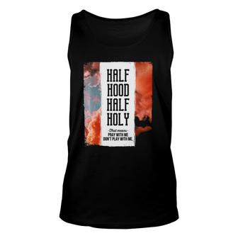 Half Hood Half Holy Pray With Me Dont Play With Me Unisex Tank Top | Mazezy