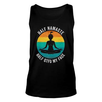Half Namaste Half Gtfo My Face Funny Namaste Yoga Unisex Tank Top - Seseable