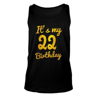 Happy 22 Years Old Birthday Its My 22Nd Birthday 22Nd Bday Unisex Tank Top - Seseable