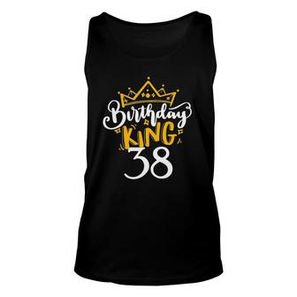 Happy 38Th Birthday King 38 Years Old Party Ideas For Him Unisex Tank Top - Seseable