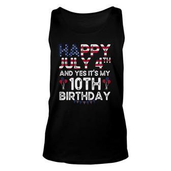 Happy July 4Th And Yes Its My 10Th Birthday Independence Unisex Tank Top - Seseable