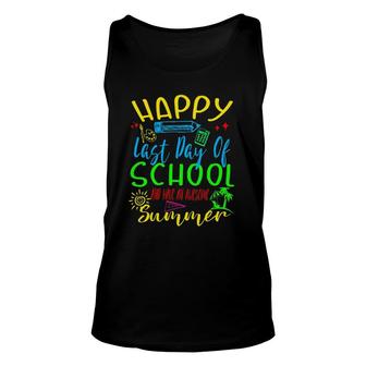 Happy Last Day Of School And Have An Awesome Summer Gift Unisex Tank Top - Seseable