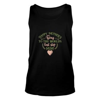 Happy Mothers Day To The Best Step Mum Gift For Stepmom Unisex Tank Top - Seseable