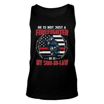 He Is Not Just A Firefighter He Is My Son In Law Unisex Tank Top - Seseable