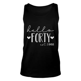 Hello Forty Est 1982 Born In 1982 40Th Birthday Unisex Tank Top - Seseable