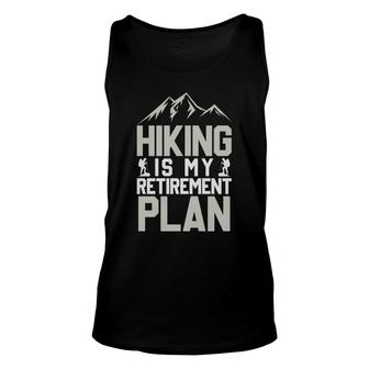 Hiking Is My Retirement Plan Explore Travel Lover Unisex Tank Top - Seseable