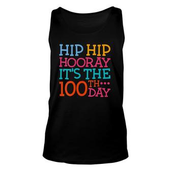 Hip Hip Hooray Its The 100Th Day Of School Teacher Student Unisex Tank Top - Seseable