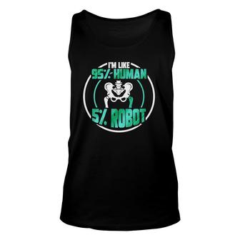 Hip Replacement Recovery Surgery Im Like 95 Human 5 Robot Unisex Tank Top | Mazezy