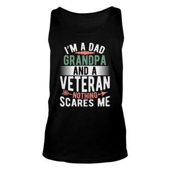 I Am A Dad Grandpa And A Powerful Veteran Nothing Scares Me Unisex Tank Top - Seseable
