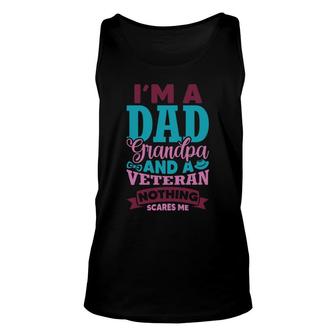 I Am A Dad Grandpa And A Strong Veteran Nothing Scares Me Unisex Tank Top - Seseable