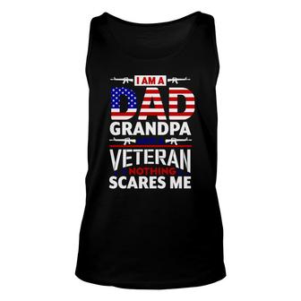 I Am A Dad Grandpa And An American Veteran Nothing Scares Me Unisex Tank Top - Seseable