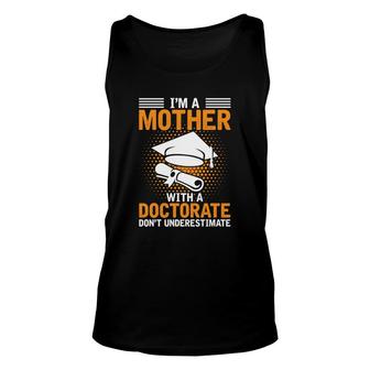 I Am A Mother With A Doctorate Dont Underestimate Education Graduation Unisex Tank Top - Seseable