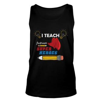 I Am A Teacher And T Teach Future Super Heroes For The Country Unisex Tank Top - Seseable