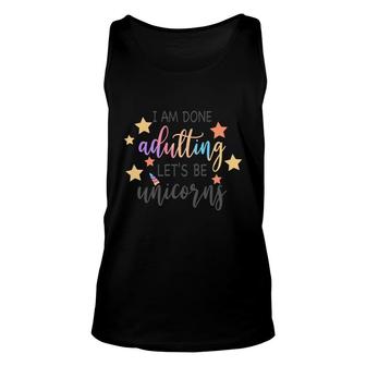I Am Done Adulting Lets Be Unicorns Funny Stars Gift Unisex Tank Top - Seseable
