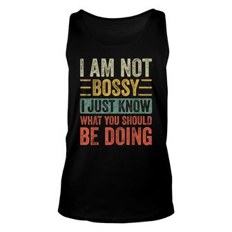 I Am Not Bossy I Just Know What You Should Be Doing | Funny Unisex Tank Top - Seseable