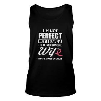 I Am Not Perfect But I Have A Freaking Awesomw Wife New In 2022 Unisex Tank Top - Seseable