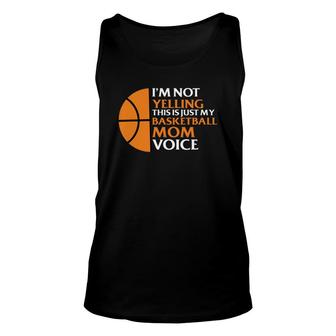 I Am Not Yelling This Is Just My Basketball Mom Voice Unisex Tank Top - Seseable