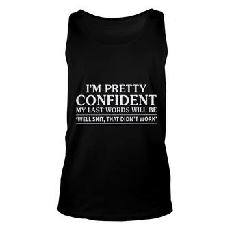 I Am Pretty Confident My Last Words New Trend 2022 Unisex Tank Top - Seseable