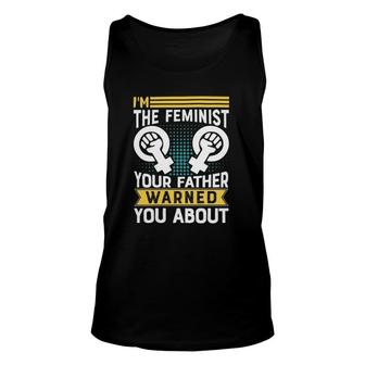 I Am The Feminist Your Dad Warned You About Classic Unisex Tank Top | Mazezy