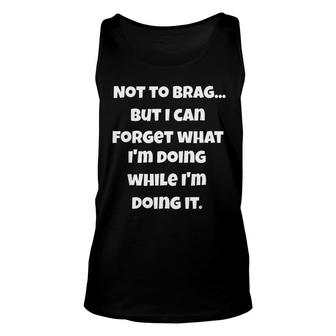 I Can Forget What Im Doing While Im Doing It Unisex Tank Top - Seseable