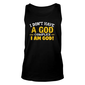I Dont Have A God Complex I Am God Unisex Tank Top | Mazezy