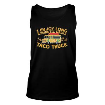 I Enjoy Long Romantic WalksTo The Taco Truck Unisex Tank Top - Seseable
