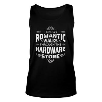 I Enjoy Romantic Walks Through The Hardware Store Technician Unisex Tank Top - Seseable