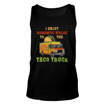 I Enjoy Romantic Walks To The Taco Truck Tacos Mexican Food Unisex Tank Top - Seseable