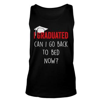 I Graduated Can I Go Back To Bed Now Funny Graduation Unisex Tank Top - Seseable
