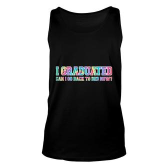 I Graduated Can I Go Back To Bed Now Gifts Senior Boys Girls Unisex Tank Top - Seseable