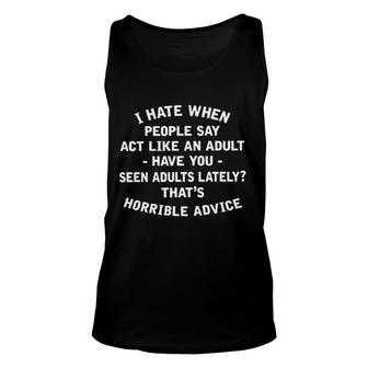 I Hate When People Say Act Like An Adult Interesting 2022 Gift Unisex Tank Top - Thegiftio UK