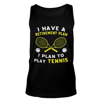 I Have A Retirement Plan I Plan To Play Tennis Grandpa Gift Unisex Tank Top - Seseable