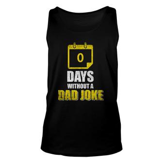 I Have Gone 0 Days Without Making A Dad Joke Funny Dad Unisex Tank Top - Seseable