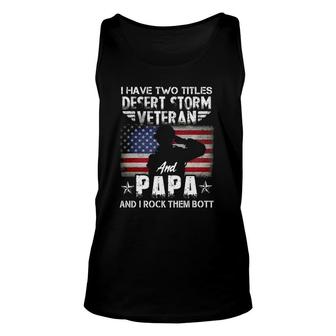 I Have Two Titles Dad And Desert Storm Veteran Fathers Day Unisex Tank Top - Seseable