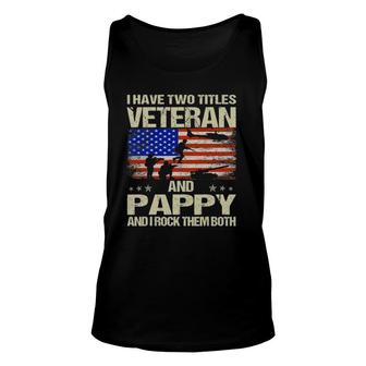 I Have Two Titles Veteran And Pappy And I Rock Them Both Unisex Tank Top - Seseable