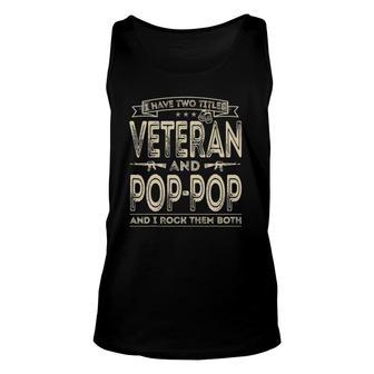 I Have Two Titles Veteran And Pop-Pop Funny Sayings Gifts Unisex Tank Top - Seseable