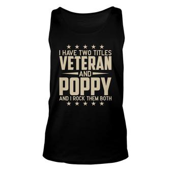 I Have Two Titles Veteran And Poppy And I Rock Them Both Unisex Tank Top - Seseable