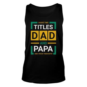 I Have Two Two Titles Dad Yellow And Green Fathers Day Unisex Tank Top - Seseable